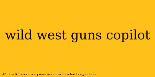 wild west guns copilot