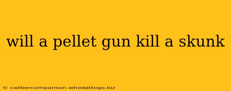 will a pellet gun kill a skunk