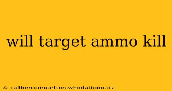 will target ammo kill