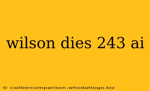 wilson dies 243 ai