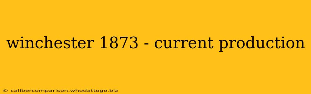 winchester 1873 - current production