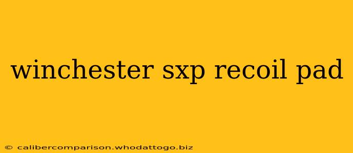 winchester sxp recoil pad