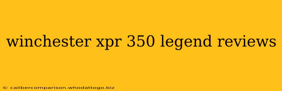 winchester xpr 350 legend reviews