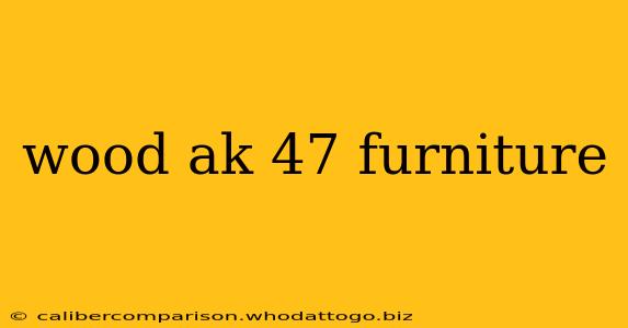 wood ak 47 furniture