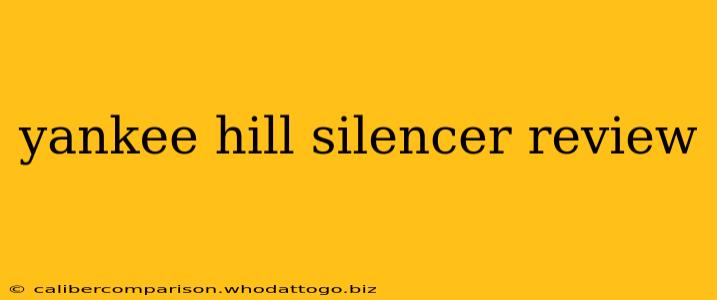 yankee hill silencer review